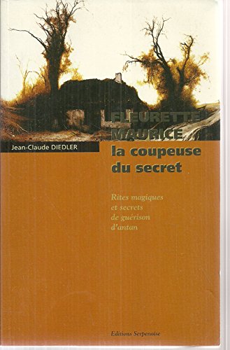 Beispielbild fr Fleurette Maurice, La Coupeuse Du Secret. Rites Magiques Et Secrets De Guerison D'Antan zum Verkauf von Ammareal