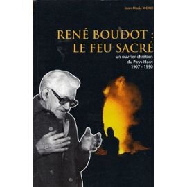 Stock image for Ren Boudot : le feu sacr. Un ouvrier chrtien du Oays-Haut, 1907-1990 for sale by Ammareal