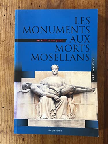 Beispielbild fr Les monuments aux morts mosellans de 1870  nos jours zum Verkauf von medimops