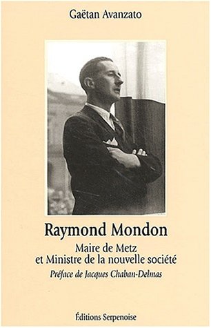 Beispielbild fr Raymond Mondon. Maire de Metz et ministre de la nouvelle socit zum Verkauf von LiLi - La Libert des Livres