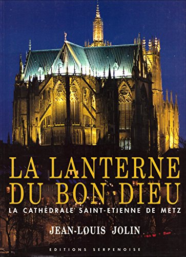 9782876924956: LA LANTERNE DU BON DIEU: LA CATHEDRALE SAINT ETIENNE DE METZ