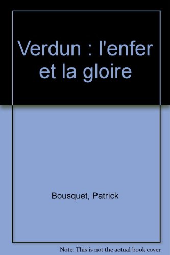 Beispielbild fr Verdun : l'enfer et la gloire zum Verkauf von Ammareal