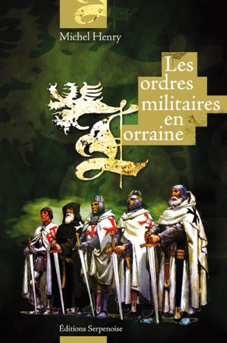 LES ORDRES MILITAIRES EN LORRAINE (French Edition) (9782876927063) by MICHEL, HENRY