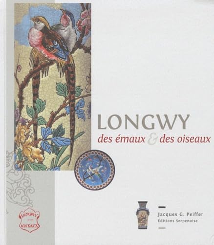 Stock image for LONGWY, DES EMAUX ET DES OISEAUX (French Edition) for sale by Gallix