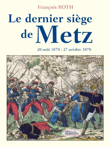 Le dernier siège de Metz - Roth, François