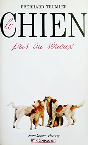 Le chien pris au sérieux - Eberhard Trumler