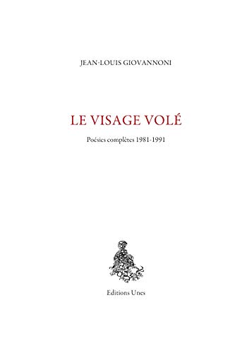 Beispielbild fr Le Visage Vol : Posies Compltes 1981-1991 zum Verkauf von RECYCLIVRE