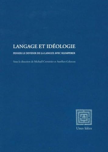 Stock image for Langage et idologie: Penser le devenir de la langue avec Klemperer [Broch] Crevoisier, Michal et Galateau, Aurlien for sale by BIBLIO-NET