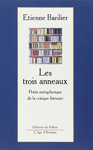 Beispielbild fr Les trois anneaux. Petit mtaphysique de la critique littraire zum Verkauf von Librairie La MASSENIE  MONTOLIEU