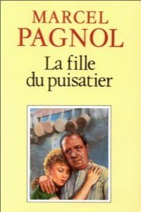 La fille du puisatier (Fortunio) (French Edition) (9782877060622) by Marcel Pagnol