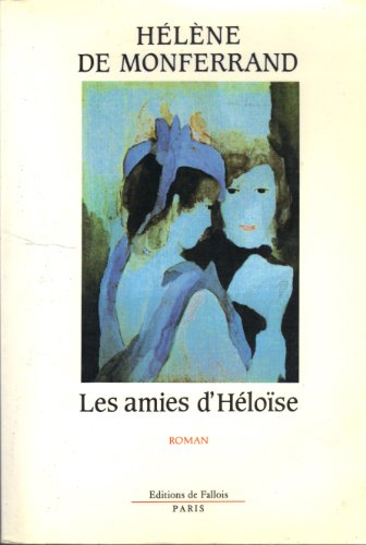 Beispielbild fr Les amies d'Heloise: Roman (French Edition) zum Verkauf von Better World Books