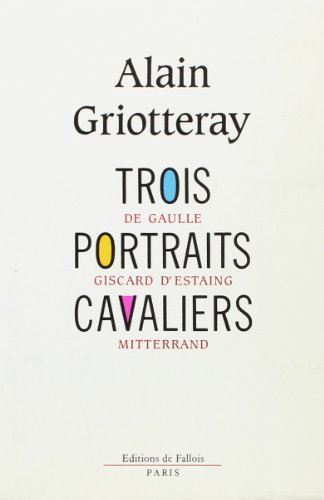 Beispielbild fr Trois portraits cavaliers. De Gaulle - Giscard d'Estaing - Mitterand zum Verkauf von Librairie La MASSENIE  MONTOLIEU