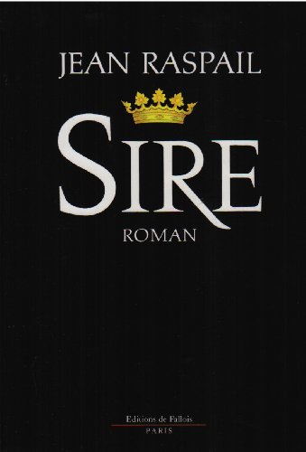 Sire: Roman (FALL.LITT. 1AN) (French Edition) (9782877061308) by Raspail, Jean