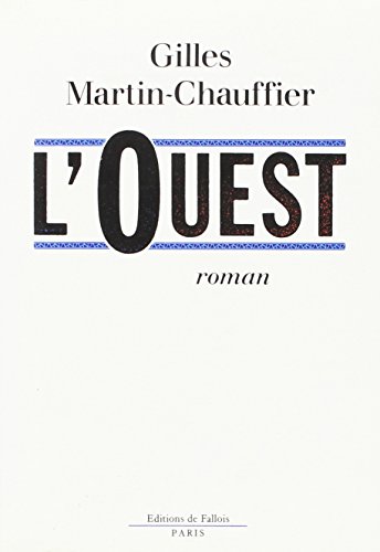 L'ouest: Roman (FALL.LITT. 1AN) (French Edition) (9782877061322) by Martin-Chauffier, Gilles