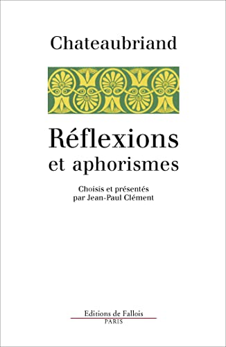 Imagen de archivo de R flexions et aphorismes Chateaubriand a la venta por LIVREAUTRESORSAS