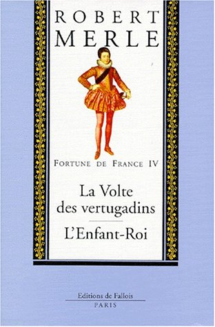 Imagen de archivo de Fortune De France. Vol. 4. La Volte Des Vertugadins. L'enfant-roi a la venta por RECYCLIVRE