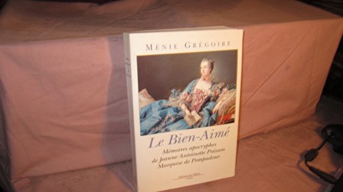 9782877062695: Le Bien-Aim: Mmoires apocryphes de Jeanne Antoinette Poisson, marquise de Pompadour