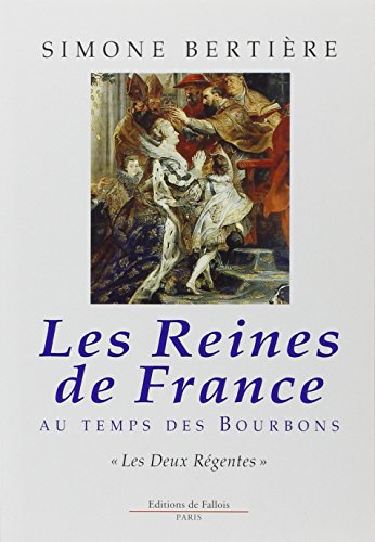 Beispielbild fr Les reines de France au temps des Bourbons, tome 1 : Les deux rgentes zum Verkauf von Ammareal