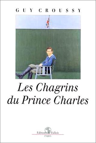 Imagen de archivo de Les chagrins du Prince Charles a la venta por Librairie Th  la page