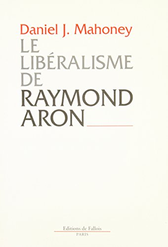 Beispielbild fr Le Libralisme De Raymond Aron : Introduction Critique zum Verkauf von RECYCLIVRE