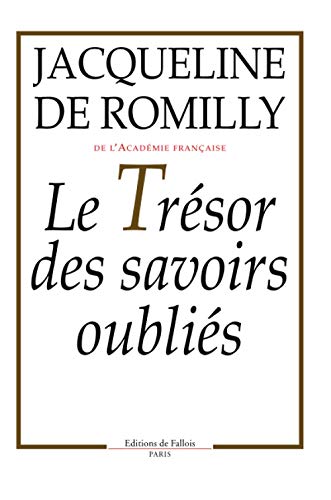 Le trÃ©sor des savoirs oubliÃ©s (FALL.LITT. 1AN) (French Edition) (9782877063258) by Romilly, Jacqueline De