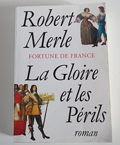 Imagen de archivo de La gloire et les perils: Roman (Fortune de France) (French Edition) a la venta por Better World Books