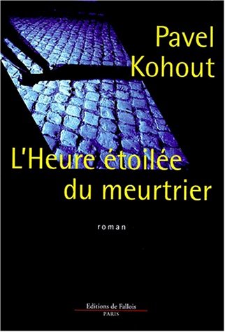 L'Heure Ã©toilÃ©e du meurtrier (9782877063876) by Kohout, Pavel