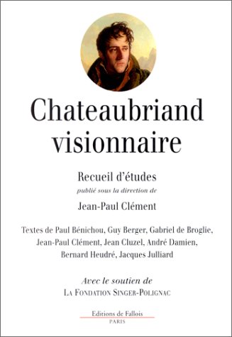 Stock image for Chateaubriand visionnaire : colloque, Fondation Singer-Polignac, 28 juin 2000 for sale by medimops
