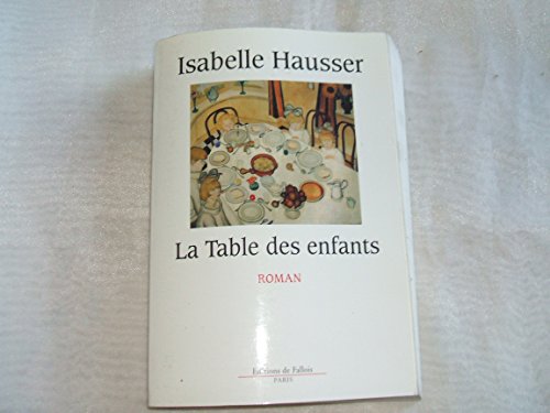 La table des enfants (FALL.LITT. 1AN) (French Edition) (9782877064149) by Hausser, Isabelle