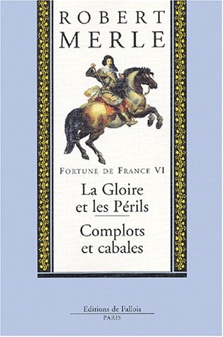 Beispielbild fr Fortune de France, tome VI : La Gloire et les Prils, Complots et cabales zum Verkauf von Ammareal