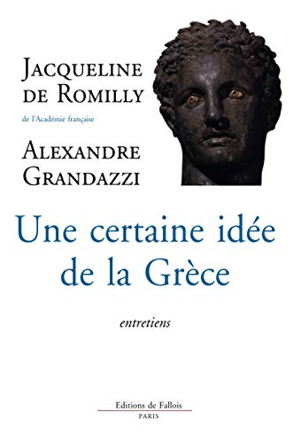 Imagen de archivo de Une certaine id e de la Gr ce Romilly, Jacqueline de and Grandazzi, Alexandre a la venta por LIVREAUTRESORSAS