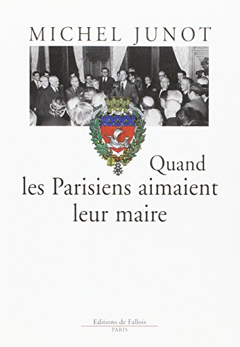 Beispielbild fr Quand les parisiens aimaient leur maire zum Verkauf von Ammareal