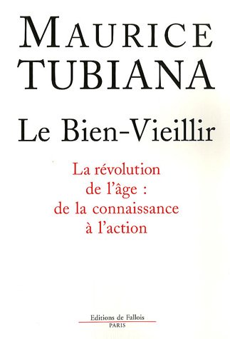 Imagen de archivo de Le bien vieillir - la rvolution de l'ge : de la connaissance  l'action (NED) a la venta por Ammareal