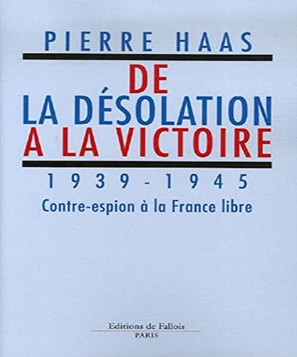 9782877066082: De la dsolation  la victoire: 1939-1945 Contre-espion  la France libre