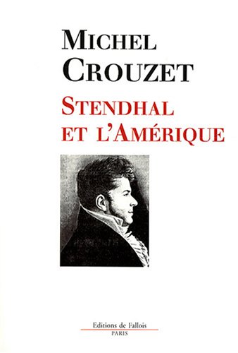 Beispielbild fr Stendhal Et L'amrique. L'amrique Et La Modernit zum Verkauf von RECYCLIVRE