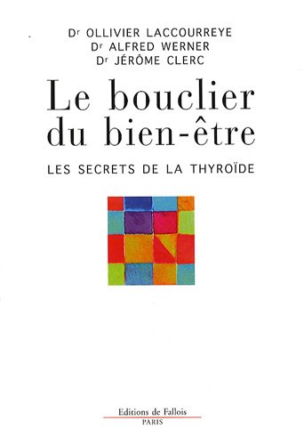 Beispielbild fr Le Bouclier Du Bien-tre : Les Secrets De La Thyrode zum Verkauf von RECYCLIVRE