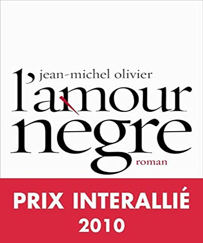 Beispielbild fr L'amour n gre - Prix Interalli 2010 Olivier, Jean-Michel zum Verkauf von LIVREAUTRESORSAS
