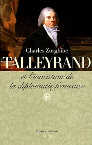 9782877067843: TALLEYRAND ET L'INVENTION DE LA DIPLOMATIE FR (FALL.LITT. 1AN)