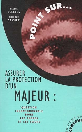 Stock image for Assurer la protection d'un majeur : Question incontournable pour les frres et soeurs for sale by medimops