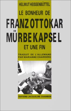 Imagen de archivo de Le Bonheur de Franz Ottokar Mrbekapsel et une fin a la venta por Raritan River Books