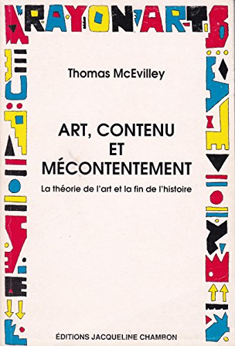 Art contenu et m contentement. La th orie de l'art et la fin de l'histoire - Thomas Mcevilley