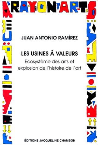 Beispielbild fr Usines a valeurs (Les): ECOSYSTEME DES ARTS ET EXPLOSION DE L'HYISTOIRE DE L'ART zum Verkauf von Gallix