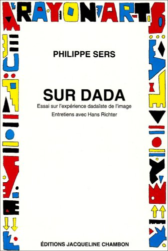 Imagen de archivo de Sur Dada. Entretiens avec Hans Richter : Essai sur l'exprience dadaste de l'image a la venta por medimops