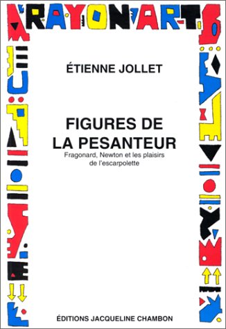 FIGURES DE LA PESANTEUR (EDITIONS JACQUELINE CHAMBON) (9782877111812) by JOLLET ETIENNE, Ã‰tienne