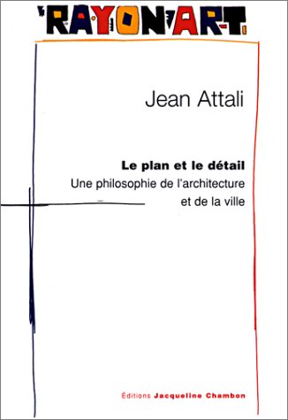 Plan est le detail,une philosophie de l (EDITIONS JACQUELINE CHAMBON) (French Edition) (9782877112321) by Attali, Jean