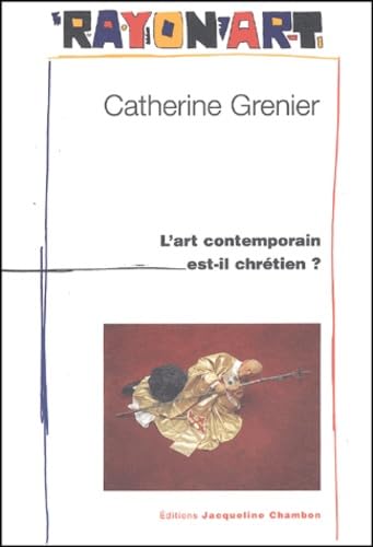 ART CONTEMPORAIN EST-IL CHRETIEN (9782877112550) by Grenier, Catherine