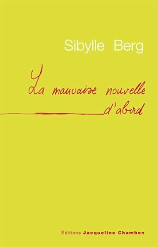 MAUVAISE NOUVELLE D'ABORD (9782877112581) by Berg, Sibylle