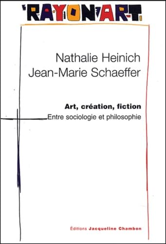 Art,creation,fiction:entre sociologie (9782877112710) by Heinich, Nathalie