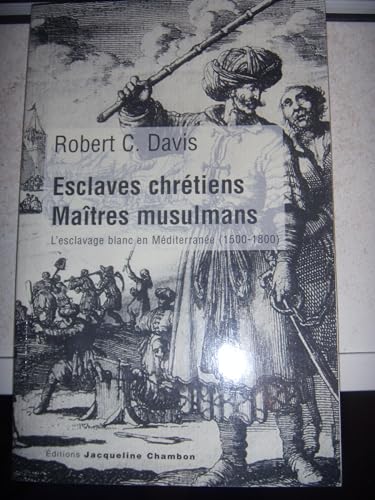 Beispielbild fr Esclaves Chrtiens, Matres Musulmans : L'esclavage Blanc En Mditerrane (1500-1800) zum Verkauf von RECYCLIVRE