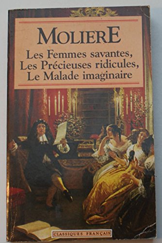 Beispielbild fr Les Femmes Savantes, Les Precieuses Ridicules, Le Malade Imaginaire zum Verkauf von Vashon Island Books